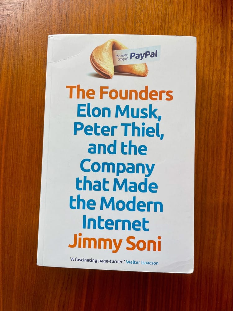 The Founders. Elon Musk, Peter Thiel, and the company that made the modern internet. Jimmy Soni.